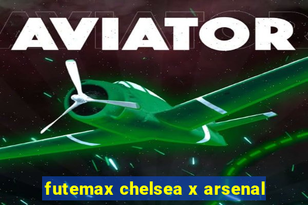 futemax chelsea x arsenal